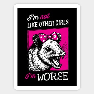 I'm Not Like Other Girls, I'm Worse Magnet